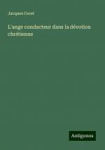 L'ange conducteur dans la dévotion chrétienne | Jacques Coret | Taschenbuch | Paperback | Französisch | 2024 | Antigonos Verlag | EAN 9783386081658