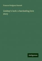 Lindsay's luck: a fascinating love story | Frances Hodgson Burnett | Taschenbuch | Paperback | Englisch | 2024 | Antigonos Verlag | EAN 9783388000466