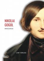 Nikolai Gogol: Mirgorod. Vollständige Neuausgabe | Erzählungen (Gutsbesitzer aus alter Zeit/ Taras Bulba / Wij / Wie sich Iwan Iwanowitsch mit Iwan Nikiphorowitsch verfeindete) | Nikolai Gogol | Buch