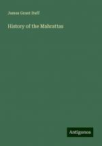 History of the Mahrattas | James Grant Duff | Taschenbuch | Paperback | Englisch | 2024 | Antigonos Verlag | EAN 9783386801317