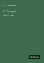 Erzählungen | Zweiter Theil | E. T. A. Hoffmann | Taschenbuch | Paperback | 260 S. | Deutsch | 2024 | Antigonos Verlag | EAN 9783386436540