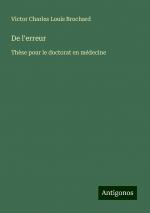 De l'erreur | Thèse pour le doctorat en médecine | Victor Charles Louis Brochard | Taschenbuch | Paperback | Französisch | 2024 | Antigonos Verlag | EAN 9783386096386