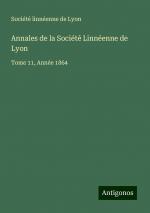 Annales de la Société Linnéenne de Lyon | Tome 11, Année 1864 | Société linnéenne de Lyon | Taschenbuch | Paperback | Französisch | 2024 | Antigonos Verlag | EAN 9783386094283