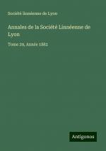 Annales de la Société Linnéenne de Lyon | Tome 29, Année 1882 | Société linnéenne de Lyon | Taschenbuch | Paperback | Französisch | 2024 | Antigonos Verlag | EAN 9783386093927