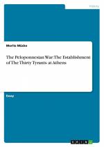 The Peloponnesian War: The Establishment of The Thirty Tyrants at Athens | Moritz Mücke | Taschenbuch | Booklet | Englisch | 2014 | GRIN Verlag | EAN 9783656863779