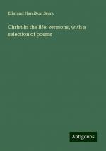 Christ in the life: sermons, with a selection of poems | Edmund Hamilton Sears | Taschenbuch | Paperback | Englisch | 2024 | Antigonos Verlag | EAN 9783386112673