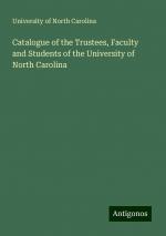 Catalogue of the Trustees, Faculty and Students of the University of North Carolina | University Of North Carolina | Taschenbuch | Paperback | Englisch | 2024 | Antigonos Verlag | EAN 9783386112062