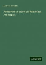 John Locke im Lichte der Kantischen Philosophie | Andreas Borschke | Taschenbuch | Paperback | 132 S. | Deutsch | 2024 | Antigonos Verlag | EAN 9783386311328