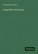 Ausgewählte Dichtungen | Percy Bysshe Shelley | Taschenbuch | Paperback | 376 S. | Deutsch | 2024 | Antigonos Verlag | EAN 9783386125178