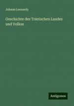 Geschichte des Trierischen Landes und Volkes | Johann Leonardy | Taschenbuch | Paperback | 1056 S. | Deutsch | 2024 | Antigonos Verlag | EAN 9783386302029