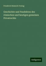 Geschichte und Pandekten des römischen und heutigen gemeinen Privatrechts | Friedrich Heinrich Vering | Taschenbuch | Paperback | 852 S. | Deutsch | 2024 | Antigonos Verlag | EAN 9783386301985