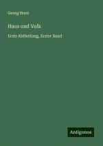 Haus und Volk | Erste Abtheilung, Erster Band | Georg Horn | Taschenbuch | Paperback | 192 S. | Deutsch | 2024 | Antigonos Verlag | EAN 9783386484169