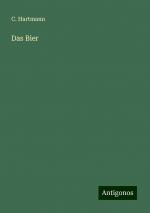 Das Bier | C. Hartmann | Taschenbuch | Paperback | 152 S. | Deutsch | 2024 | Antigonos Verlag | EAN 9783386483117