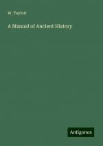 A Manual of Ancient History | W. Tayloir | Taschenbuch | Paperback | Englisch | 2024 | Antigonos Verlag | EAN 9783388201184