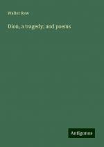 Dion, a tragedy; and poems | Walter Rew | Taschenbuch | Paperback | Englisch | 2024 | Antigonos Verlag | EAN 9783388200798