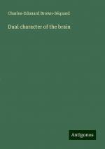 Dual character of the brain | Charles-Edouard Brown-Séquard | Taschenbuch | Paperback | Englisch | 2024 | Antigonos Verlag | EAN 9783388200330