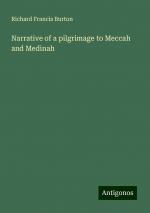 Narrative of a pilgrimage to Meccah and Medinah | Richard Francis Burton | Taschenbuch | Paperback | Englisch | 2024 | Antigonos Verlag | EAN 9783388006116