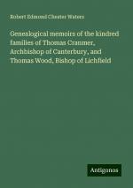 Genealogical memoirs of the kindred families of Thomas Cranmer, Archbishop of Canterbury, and Thomas Wood, Bishop of Lichfield | Robert Edmond Chester Waters | Taschenbuch | Paperback | Englisch