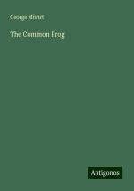 The Common Frog | George Mivart | Taschenbuch | Paperback | Englisch | 2024 | Antigonos Verlag | EAN 9783388210674