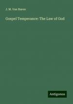 Gospel Temperance: The Law of God | J. M. Van Buren | Taschenbuch | Paperback | Englisch | 2024 | Antigonos Verlag | EAN 9783388210544