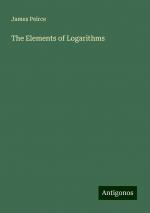 The Elements of Logarithms | James Peirce | Taschenbuch | Paperback | Englisch | 2024 | Antigonos Verlag | EAN 9783388210278