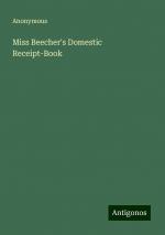 Miss Beecher's Domestic Receipt-Book | Anonymous | Taschenbuch | Paperback | Englisch | 2024 | Antigonos Verlag | EAN 9783386888202