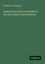 Remarks upon the Porcellanidae of the West Coast of North America | William N. Lockington | Taschenbuch | Paperback | Englisch | 2024 | Antigonos Verlag | EAN 9783386897884