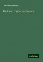 Études sur l'origine des Basques | Jean François Bladé | Taschenbuch | Paperback | Französisch | 2024 | Antigonos Verlag | EAN 9783386084031