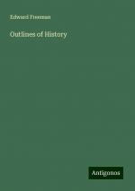 Outlines of History | Edward Freeman | Taschenbuch | Paperback | Englisch | 2024 | Antigonos Verlag | EAN 9783386227681