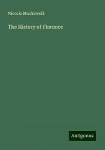 The History of Florence | Niccolo Machiavelli | Taschenbuch | Paperback | Englisch | 2024 | Antigonos Verlag | EAN 9783386227315