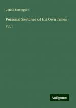 Personal Sketches of His Own Times | Vol. I | Jonah Barrington | Taschenbuch | Paperback | Englisch | 2024 | Antigonos Verlag | EAN 9783386225328