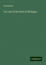 Tax Law of the State of Michigan | Anonymous | Taschenbuch | Paperback | Englisch | 2024 | Antigonos Verlag | EAN 9783386222099