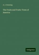 The Fruits and Fruits-Trees of America | A. J. Downing | Taschenbuch | Paperback | Englisch | 2024 | Antigonos Verlag | EAN 9783386232456