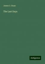 The Last Days | James C. Chase | Taschenbuch | Paperback | Englisch | 2024 | Antigonos Verlag | EAN 9783388248974