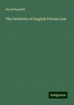 The Institutes of English Private Law | David Nasmith | Taschenbuch | Paperback | Englisch | 2024 | Antigonos Verlag | EAN 9783388248059