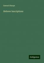 Hebrew Inscriptions | Samuel Sharpe | Taschenbuch | Paperback | Englisch | 2024 | Antigonos Verlag | EAN 9783388246994