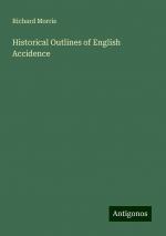 Historical Outlines of English Accidence | Richard Morris | Taschenbuch | Paperback | Englisch | 2024 | Antigonos Verlag | EAN 9783388246734