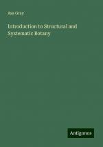 Introduction to Structural and Systematic Botany | Asa Gray | Taschenbuch | Paperback | Englisch | 2024 | Antigonos Verlag | EAN 9783388246208