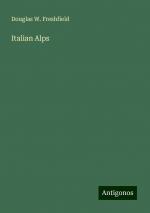 Italian Alps | Douglas W. Freshfield | Taschenbuch | Paperback | Englisch | 2024 | Antigonos Verlag | EAN 9783388246161