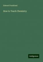 How to Teach Chemistry | Edward Frankland | Taschenbuch | Paperback | Englisch | 2024 | Antigonos Verlag | EAN 9783388246130