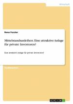 Mittelstandsanleihen. Eine attraktive Anlage für private Investoren? | Eine attraktive Anlage für private Investoren? | Rene Forster | Taschenbuch | Paperback | 40 S. | Deutsch | 2015 | GRIN Verlag