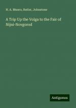 A Trip Up the Volga to the Fair of Nijni-Novgorod | H. A. Munro (u. a.) | Taschenbuch | Paperback | Englisch | 2024 | Antigonos Verlag | EAN 9783388240527