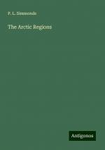 The Arctic Regions | P. L. Simmonds | Taschenbuch | Paperback | Englisch | 2024 | Antigonos Verlag | EAN 9783388240169