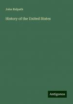 History of the United States | John Ridpath | Taschenbuch | Paperback | Englisch | 2024 | Antigonos Verlag | EAN 9783388239309