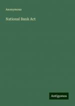 National Bank Act | Anonymous | Taschenbuch | Paperback | Englisch | 2024 | Antigonos Verlag | EAN 9783388245461