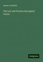 The Law and Practice Surrogates' Courts | Amasa A. Redfield | Taschenbuch | Paperback | Englisch | 2024 | Antigonos Verlag | EAN 9783388244716