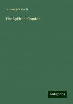 The Spiritual Combat | Laurence Scupoli | Taschenbuch | Paperback | Englisch | 2024 | Antigonos Verlag | EAN 9783388254913