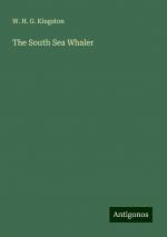 The South Sea Whaler | W. H. G. Kingston | Taschenbuch | Paperback | Englisch | 2024 | Antigonos Verlag | EAN 9783388254890