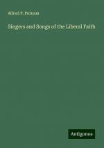 Singers and Songs of the Liberal Faith | Alfred P. Putnam | Taschenbuch | Paperback | Englisch | 2024 | Antigonos Verlag | EAN 9783388254760