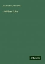 Shiftless Folks | Christabel Goldsmith | Taschenbuch | Paperback | Englisch | 2024 | Antigonos Verlag | EAN 9783388254678